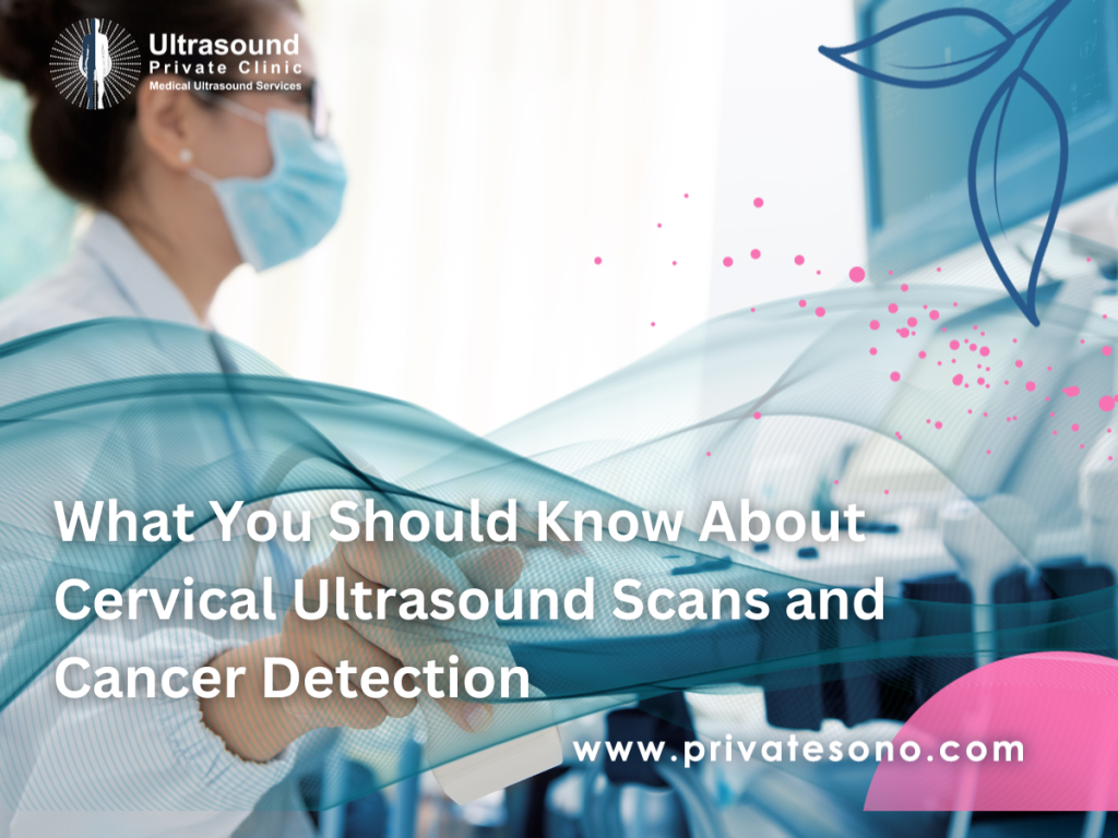 What You Should Know About Cervical Ultrasound Scans and Cancer Detection