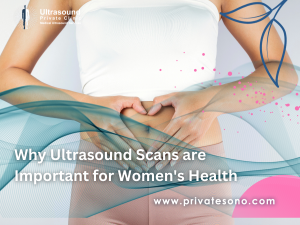 Why Ultrasound Scans are Important for Women's Health