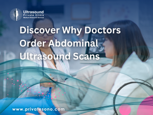 Discover Why Doctors Order Abdominal Ultrasound Scans
