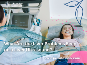 What Are the Liver Problems Seen on a Liver Ultrasound?
